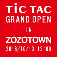 TiCTAC　ZOZOTOWNにグランドオープン！